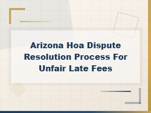 Arizona Hoa Late Fee Dispute Resolution Guide