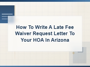 How to Request an Hoa Late Fee Waiver in Arizona