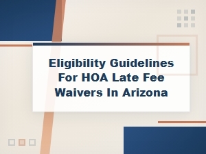 Arizona Hoa Late Fee Waiver Eligibility Guidelines